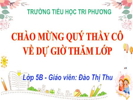 Bài giảng Địa lí Lớp 5 - Bài: Dân số nước ta - Năm học 2023-2024 - Đào Thị Thu