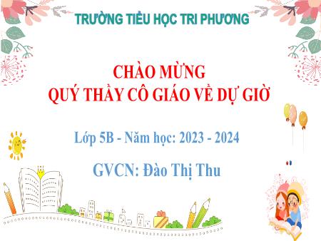 Bài giảng Sinh hoạt lớp Lớp 5 - Chủ điểm: Yêu quý thầy cô - Năm học 2023-2024 - Đào Thị Thu