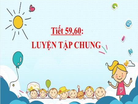 Bài giảng Toán 6 (Hình học) Sách KNTT - Chương V, Tiết 59+60: Luyện tập chung