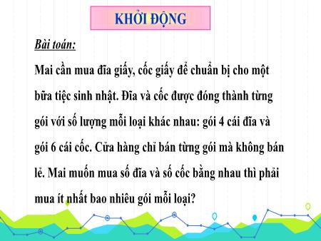 Bài giảng Toán 6 (Số học) Sách KNTT - Chương II, Bài 13: Bội chung và bội chung nhỏ nhất