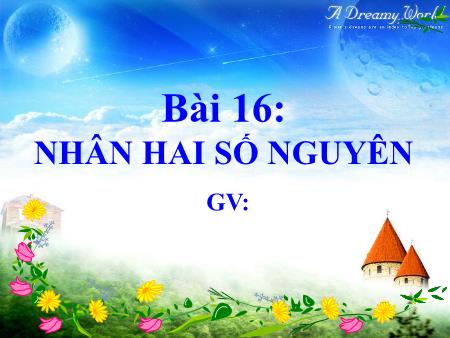 Bài giảng Toán 6 (Số học) Sách KNTT - Chương III, Bài 16: Nhân hai số nguyên