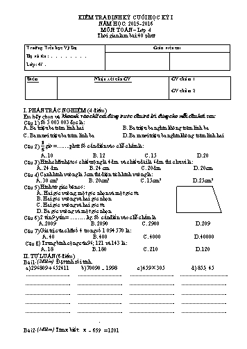 Đề kiểm tra định kỳ cuối học kỳ I môn Toán Lớp 4 - Năm học 2015-2016 - Trường Tiểu học Vỹ Dạ (Có đáp án) Đề kiểm tra định kỳ cuối học kỳ I môn Toán Lớp 4 - Năm học 2015-2016 - Trường Tiểu học Vỹ Dạ (Có đáp án)