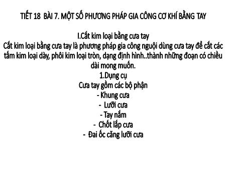 Bài giảng Công nghệ Lớp 8 - Tiết 18, Bài 7: Một số phương pháp gia công cơ khí bằng tay