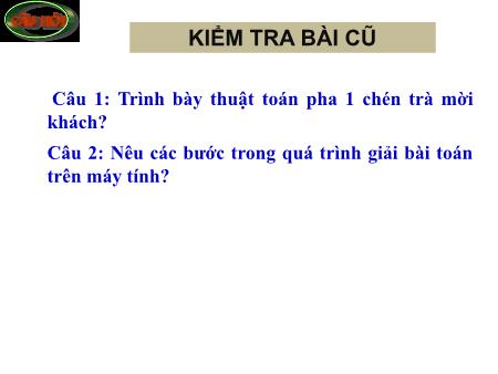 Bài giảng Tin học Lớp 8 - Tiết 21, Bài 5: Từ bài toán đến chương trình (Tiếp theo)