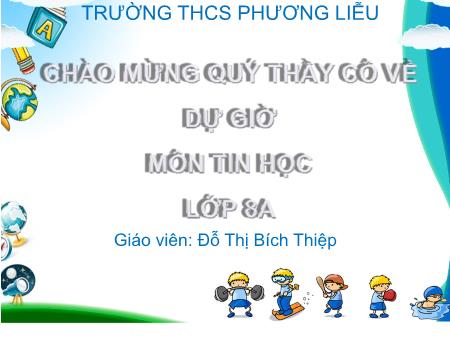 Bài giảng Tin học Lớp 8 - Tiết 26, Bài 6: Câu lệnh điều kiện (Tiết 2) - Đỗ Thị Bích Thiệp