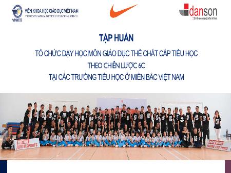 Tài liệu tập huấn Tổ chức dạy học môn Giáo dục thể chất cấp tiểu học theo chiến lược 6C tại các trường tiểu học miền Bắc Việt Nam