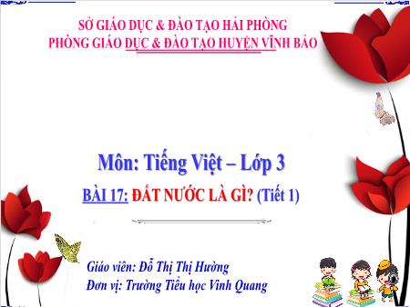Bài giảng môn Tiếng Việt 3 - Bài 17: Đất nước là gì? (Tiết 1) - Đỗ Thị Thu Hường