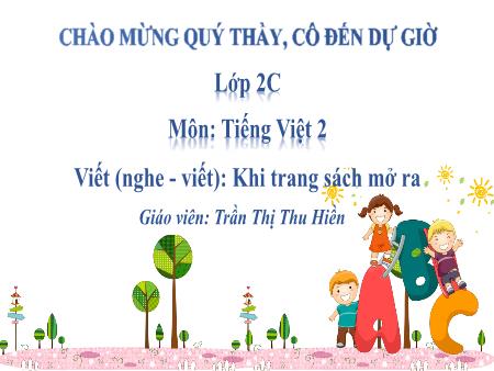 Bài giảng Tiếng Việt 2 (Nghe - Viết): Khi trang sách mở ra - Trần Thị Thu Hiền