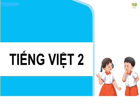 Bài giảng Tiếng Việt 2 - Tiết 4: Luyện tập Từ ngữ chỉ đặc điểm. Câu nêu đặc điểm: Dấu chấm, dấu chấm hỏi - Vũ Thị Yến