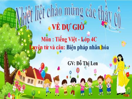Bài giảng Tiếng Việt 4 - Luyện từ và câu: Biện pháp nhân hóa - Đỗ Thị Len