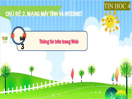 Bài giảng Tin học 4 (Kết nối tri thức) - Chủ đề 2, Bài 3: Thông tin trên trang Web