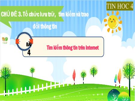 Bài giảng Tin học 4 (Kết nối tri thức) - Chủ đề 3, Bài 4: Tìm kiếm thông tin trên Internet