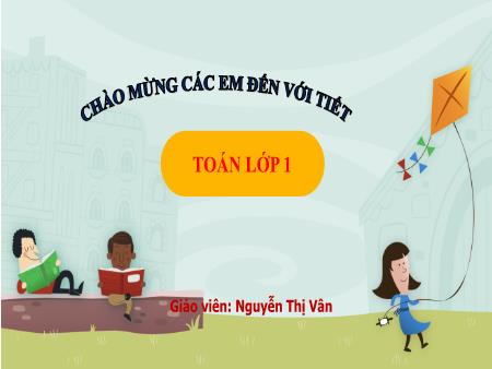 Bài giảng Toán 1 (Kết nối tri thức) - Bài 41: Ôn tập chung - Nguyễn Thị Vân