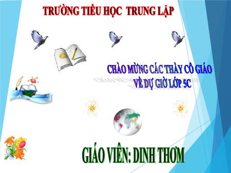 Bài giảng Toán 5 - Bài: Cộng số đo thời gian - Năm học 2021-2022 - Dinh Thơm