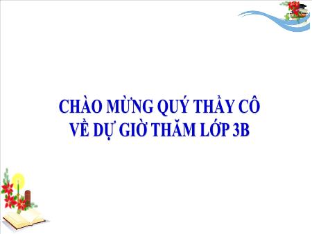 Bài giảng Toán Lớp 3 - Bài 25: Phép chia hết, phép chia có dư (Tiết 2) Bài giảng Toán Lớp 3 - Bài 25: Phép chia hết, phép chia có dư (Tiết 2)