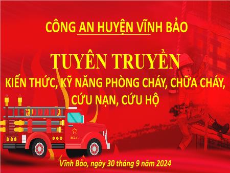 Slide Tuyên truyền - Kiến thức, kỹ năng phòng cháy, chữa cháy, cứu nạn, cứu hộ - Năm 2024-2025